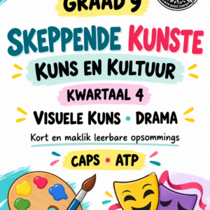 Graad 9 Kreatiewe Kunste – Kwartaal 4 Opsommings