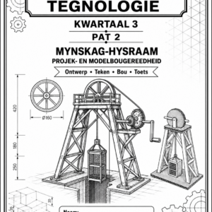 Graad 8 Tegnologie – Kwartaal 3 Projek & Modelbou